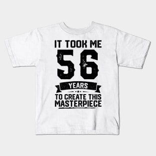 t Took Me 56 Years To Create This Masterpiece 56th Birthday Kids T-Shirt